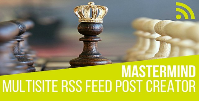 Mastermind Multisite RSS Feed Post Generator WordPress plugin dashboard showing feed rules and publishing settings